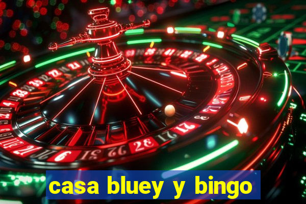 casa bluey y bingo