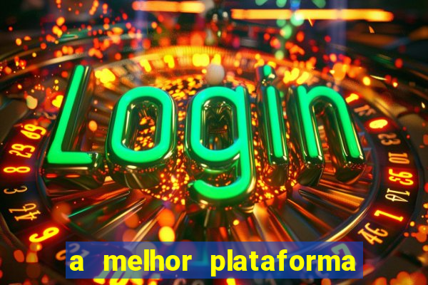 a melhor plataforma de jogo para ganhar dinheiro