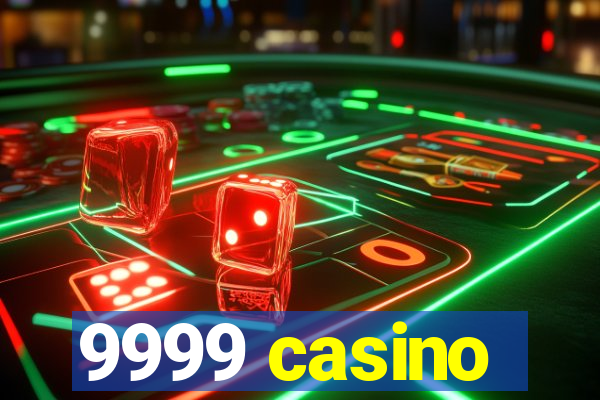 9999 casino