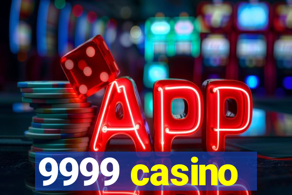 9999 casino