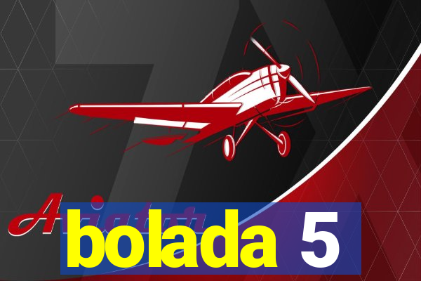 bolada 5