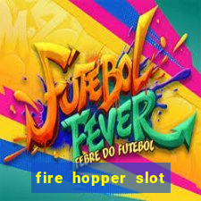 fire hopper slot free play