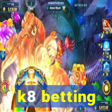 k8 betting