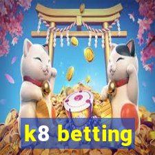 k8 betting