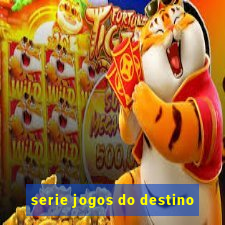 serie jogos do destino