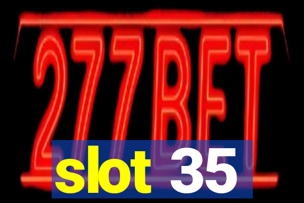 slot 35