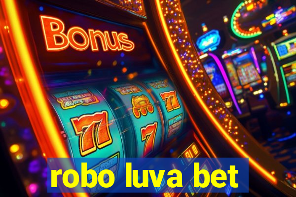 robo luva bet