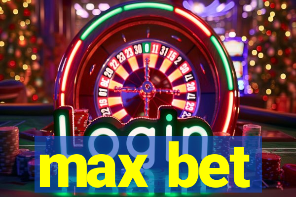 max bet