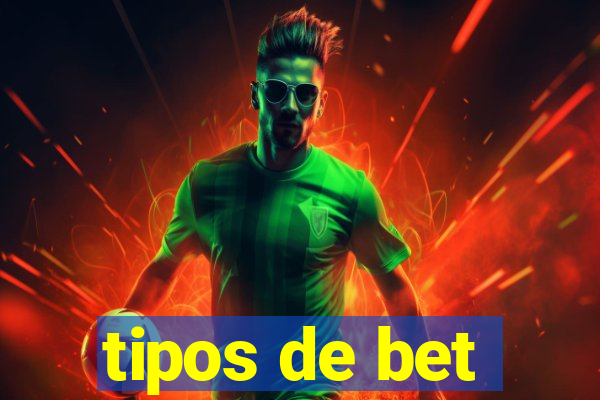 tipos de bet