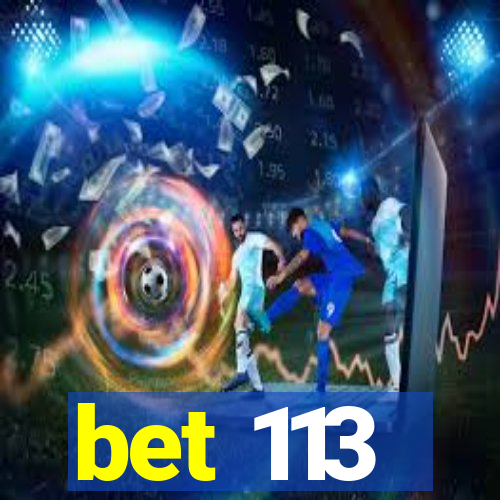 bet 113