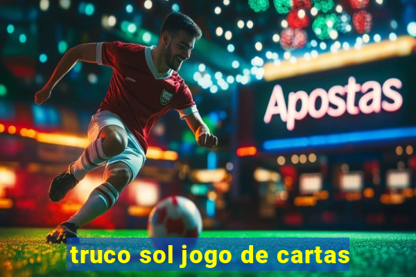 truco sol jogo de cartas