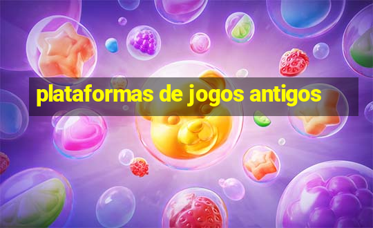 plataformas de jogos antigos