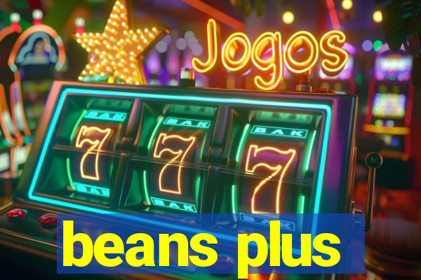 beans plus