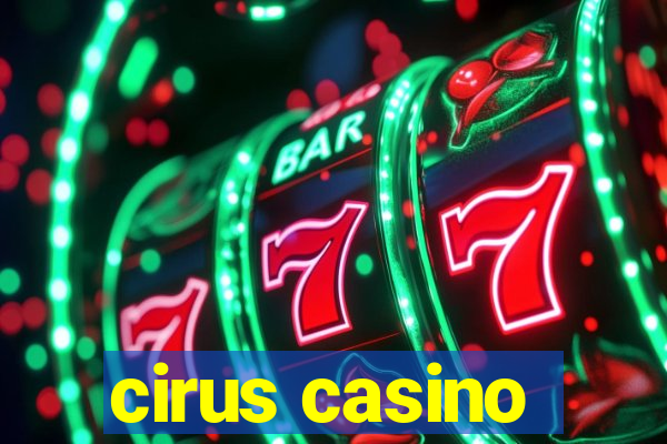 cirus casino