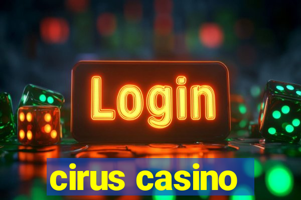 cirus casino