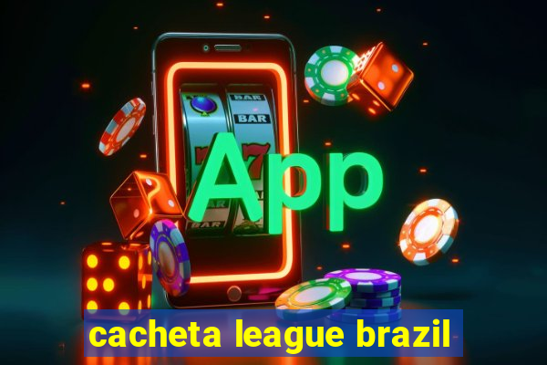 cacheta league brazil