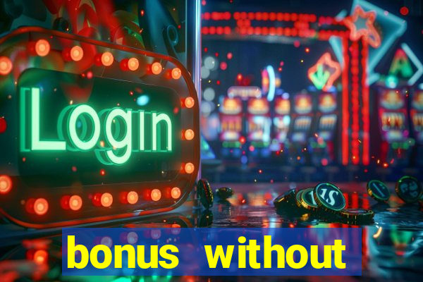 bonus without deposit casino