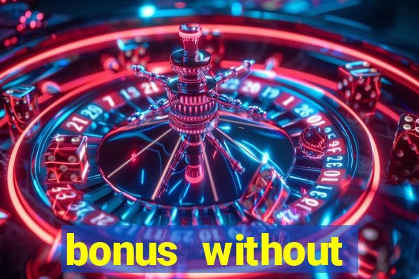 bonus without deposit casino