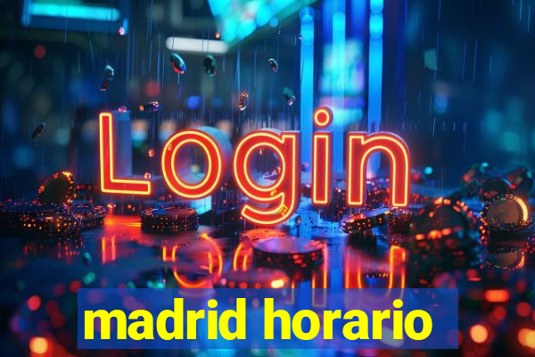 madrid horario