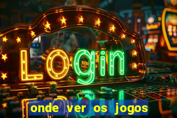 onde ver os jogos da champions hoje