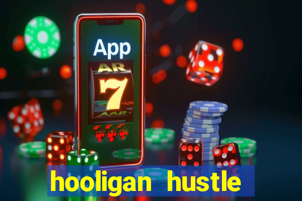 hooligan hustle slot free