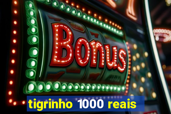 tigrinho 1000 reais