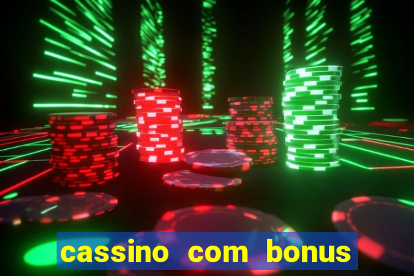 cassino com bonus sem deposito