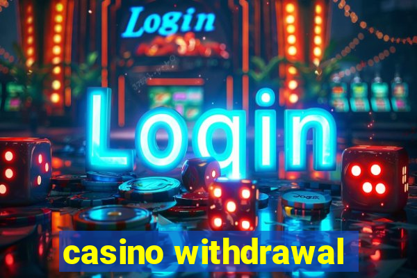 casino withdrawal