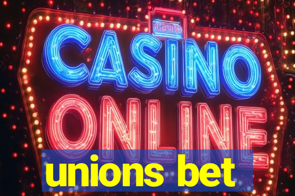 unions bet