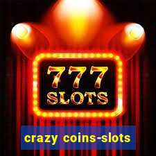 crazy coins-slots