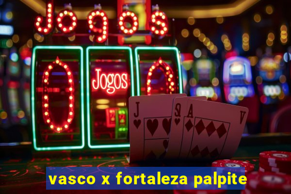 vasco x fortaleza palpite