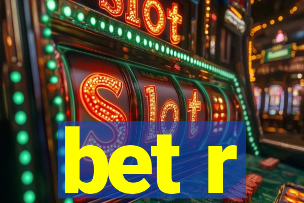 bet r