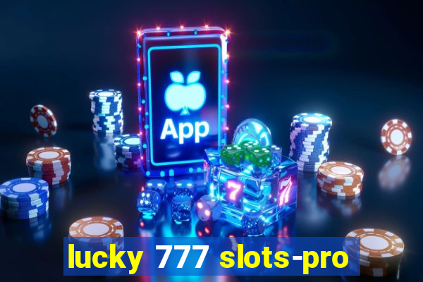 lucky 777 slots-pro