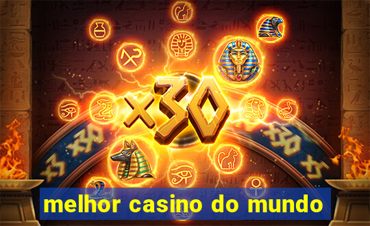 melhor casino do mundo