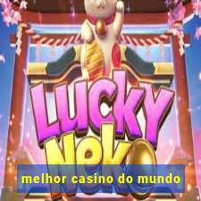 melhor casino do mundo