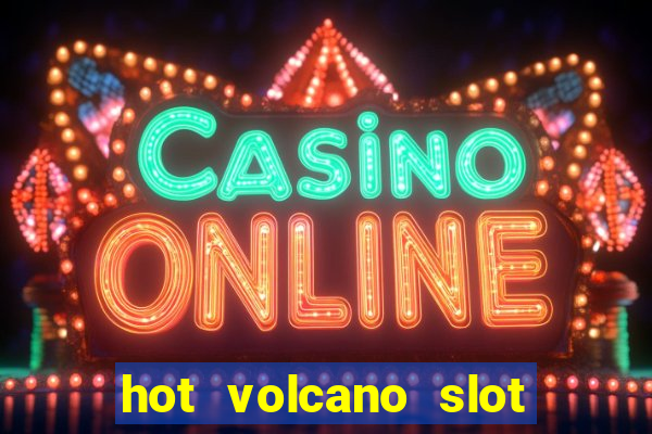 hot volcano slot free play