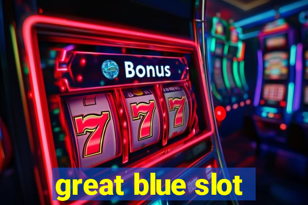 great blue slot