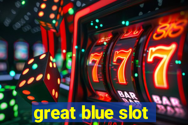 great blue slot