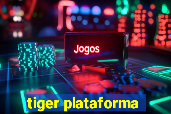 tiger plataforma