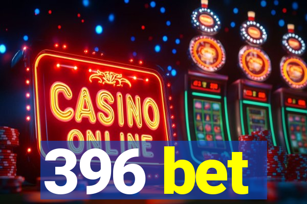 396 bet