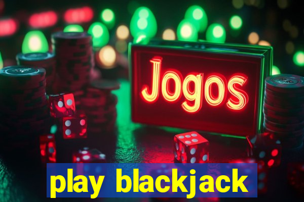 play blackjack