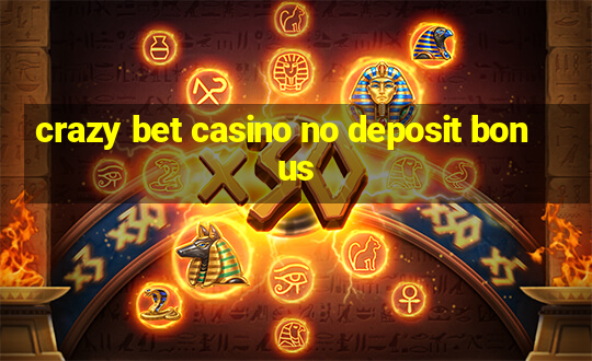 crazy bet casino no deposit bonus