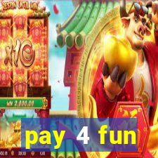 pay 4 fun