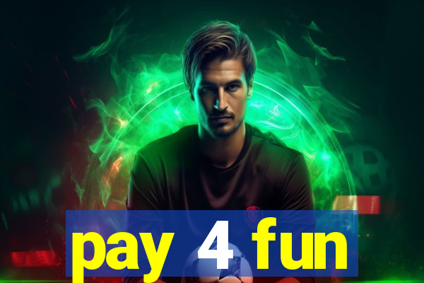 pay 4 fun