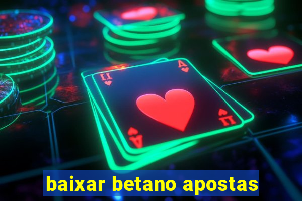 baixar betano apostas