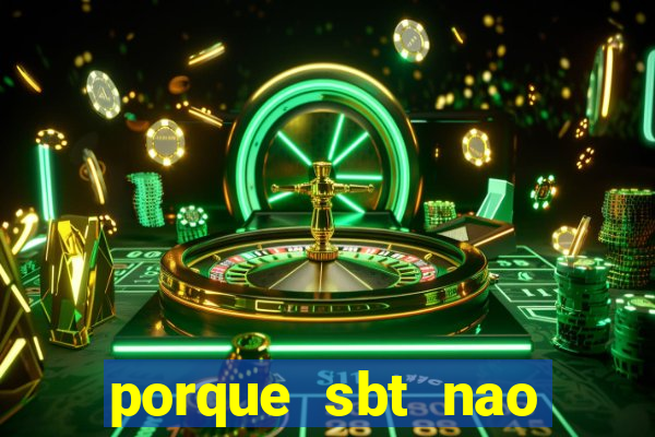 porque sbt nao pega na tv digital