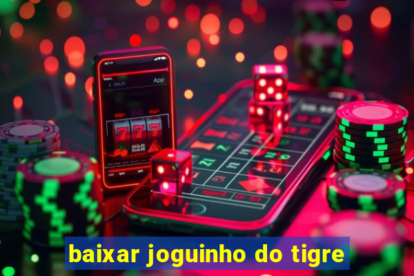 baixar joguinho do tigre