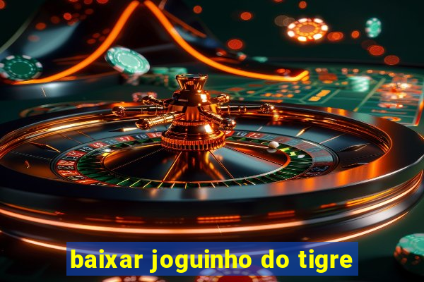 baixar joguinho do tigre