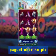 paguei uber no pix e nao achou motorista