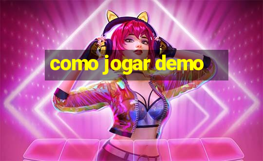 como jogar demo